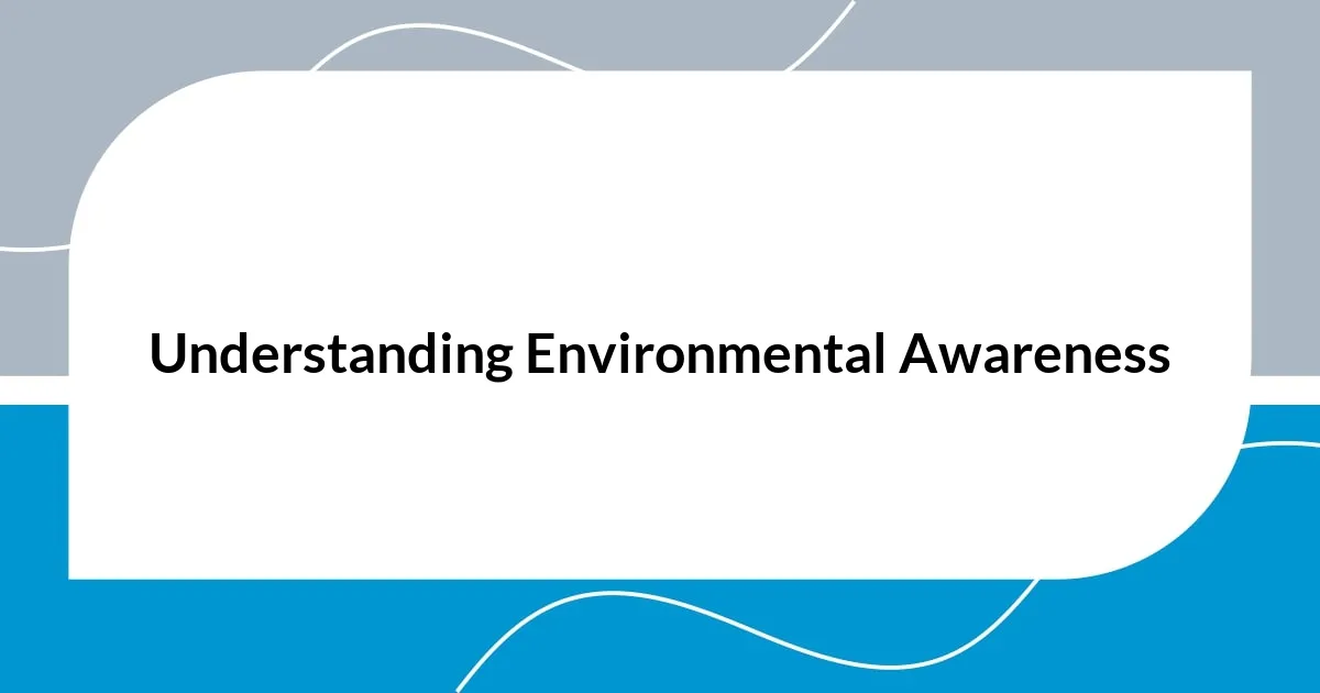 Understanding Environmental Awareness