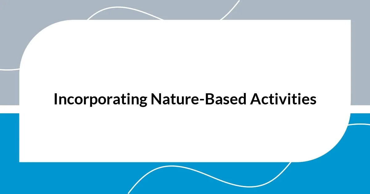 Incorporating Nature-Based Activities