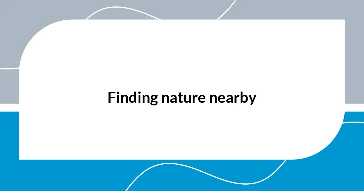 Finding nature nearby