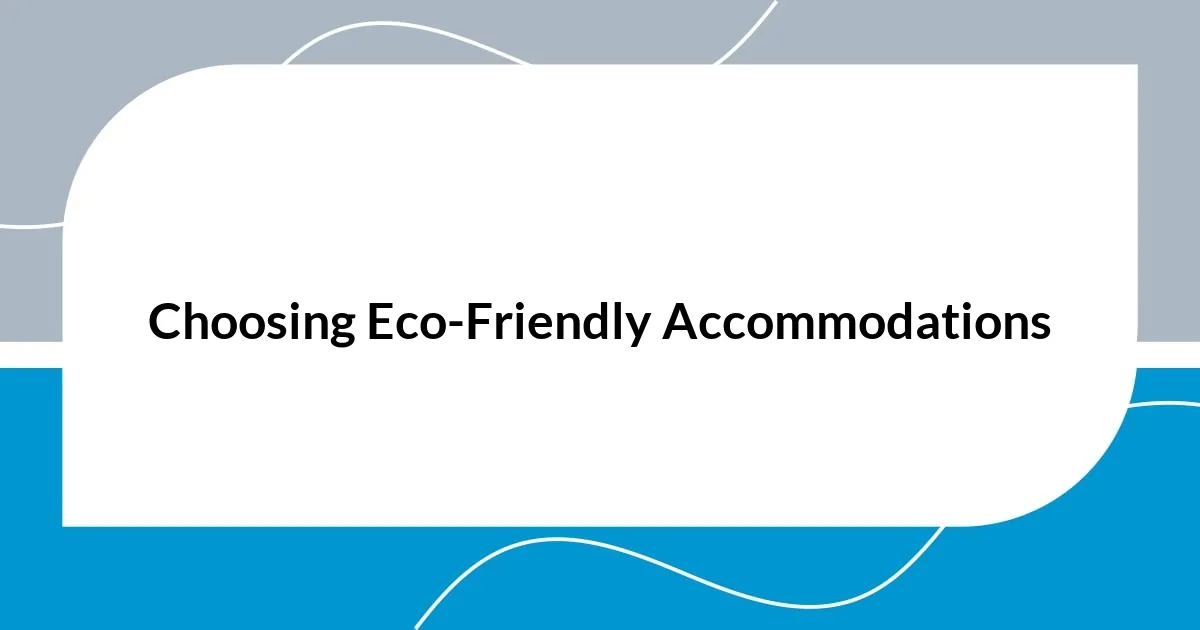 Choosing Eco-Friendly Accommodations