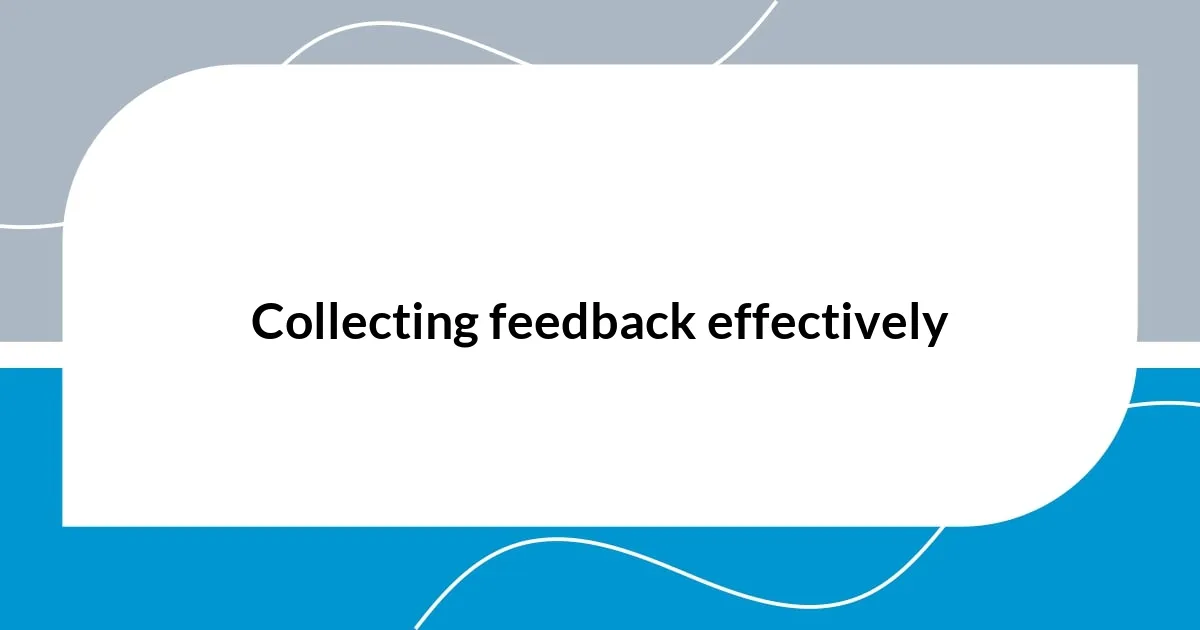 Collecting feedback effectively