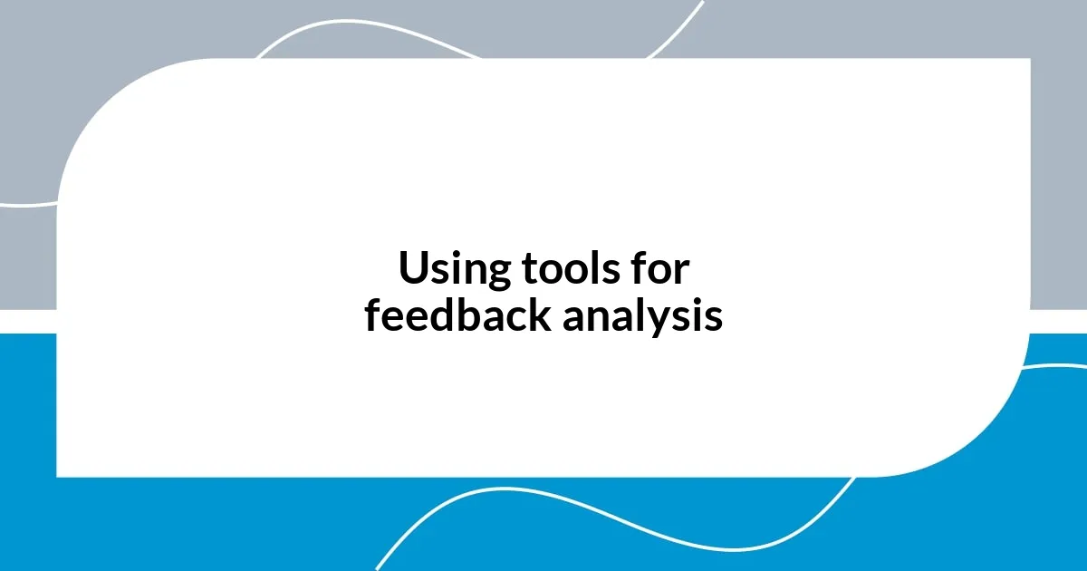 Using tools for feedback analysis