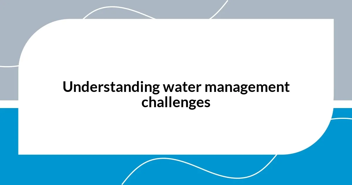 Understanding water management challenges