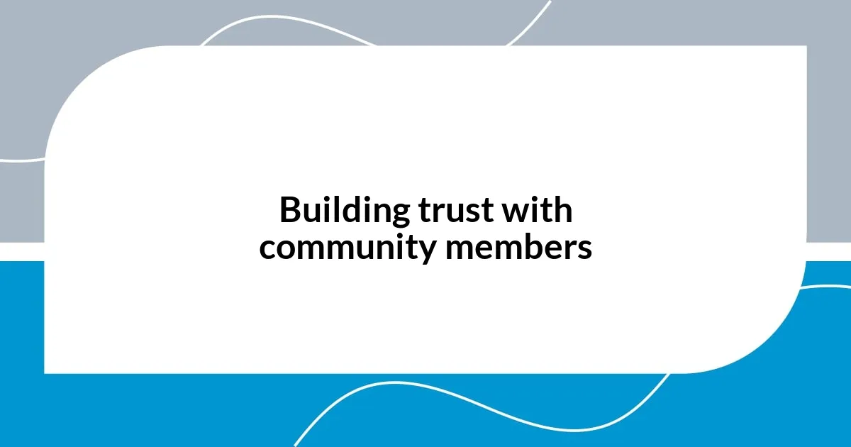 Building trust with community members