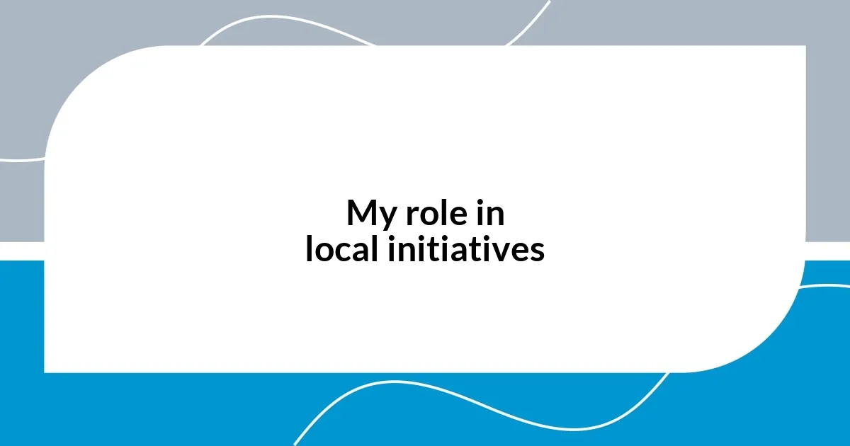 My role in local initiatives