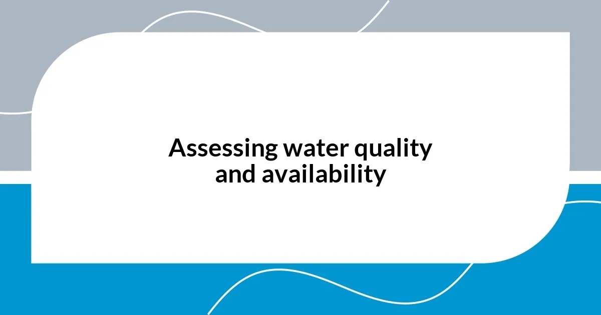 Assessing water quality and availability