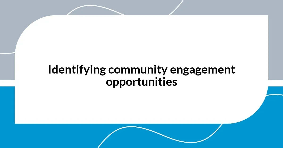 Identifying community engagement opportunities