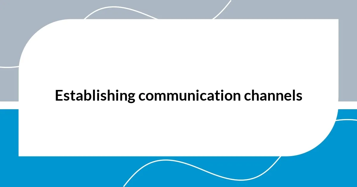 Establishing communication channels
