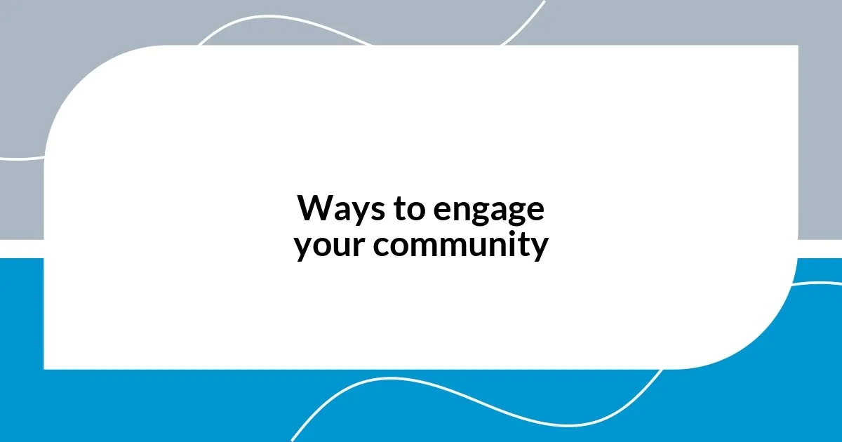 Ways to engage your community