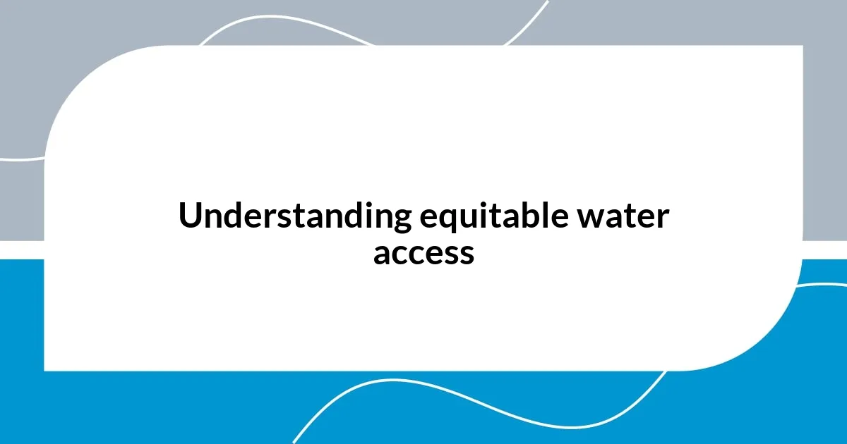Understanding equitable water access