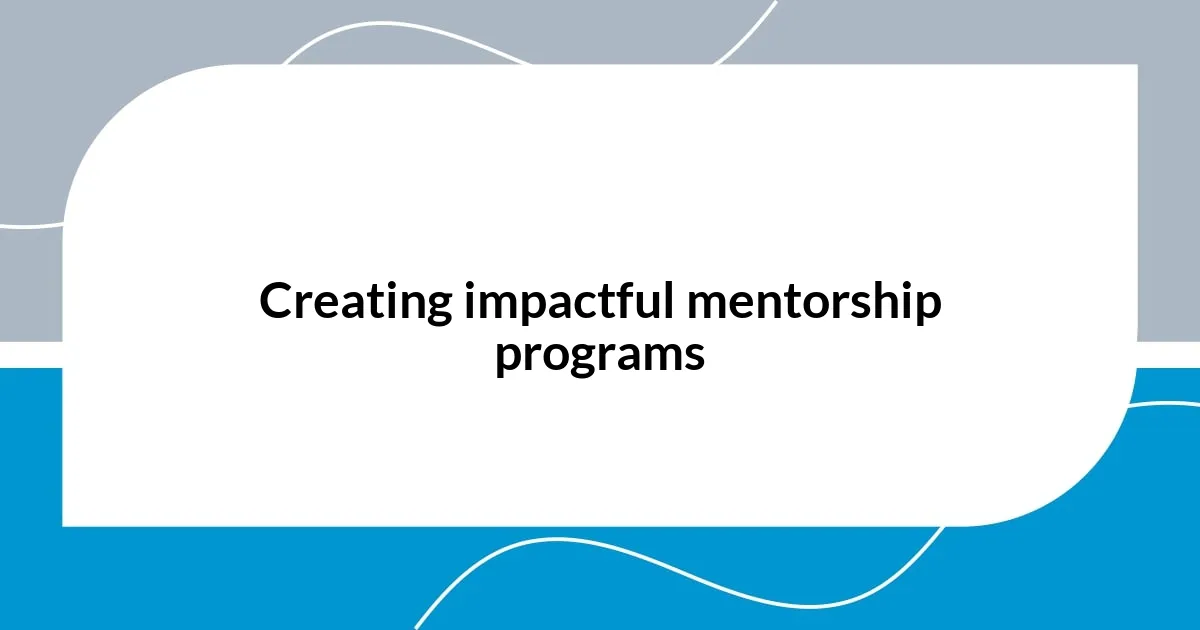 Creating impactful mentorship programs
