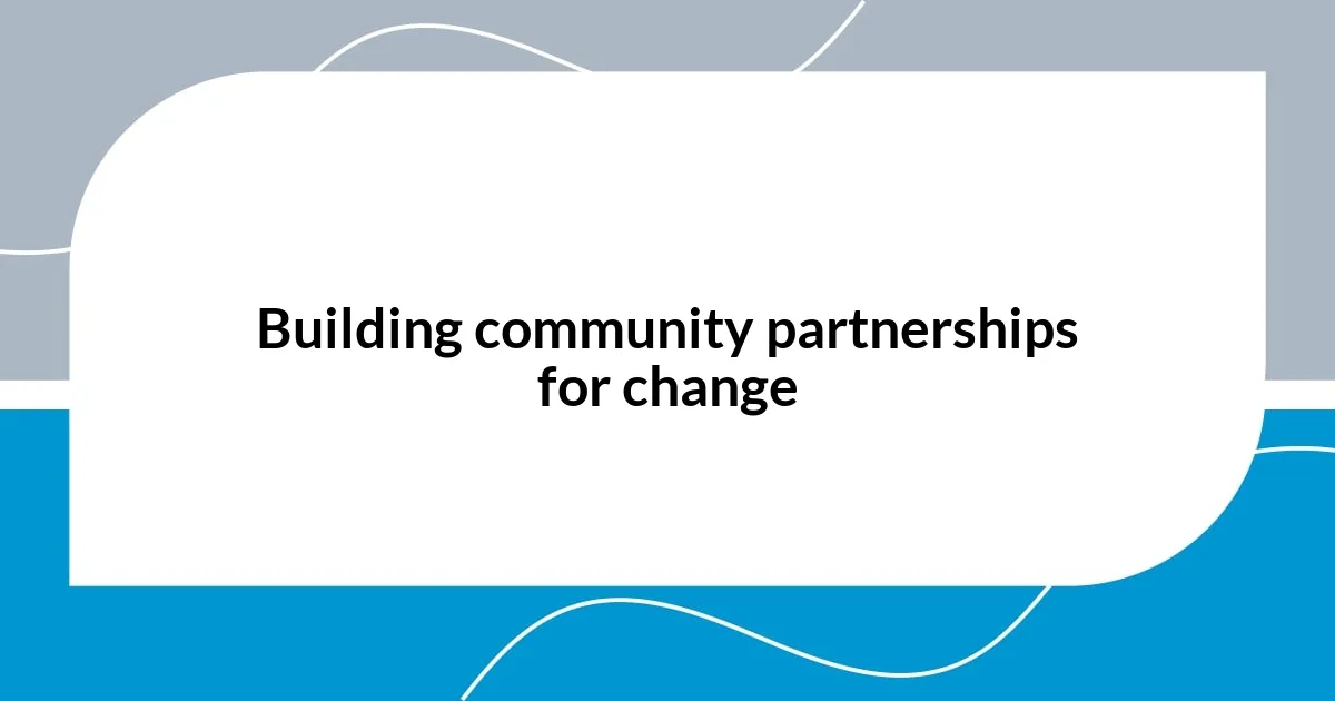 Building community partnerships for change