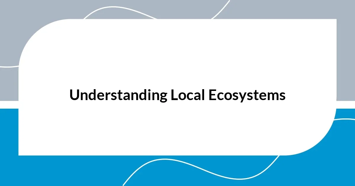 Understanding Local Ecosystems