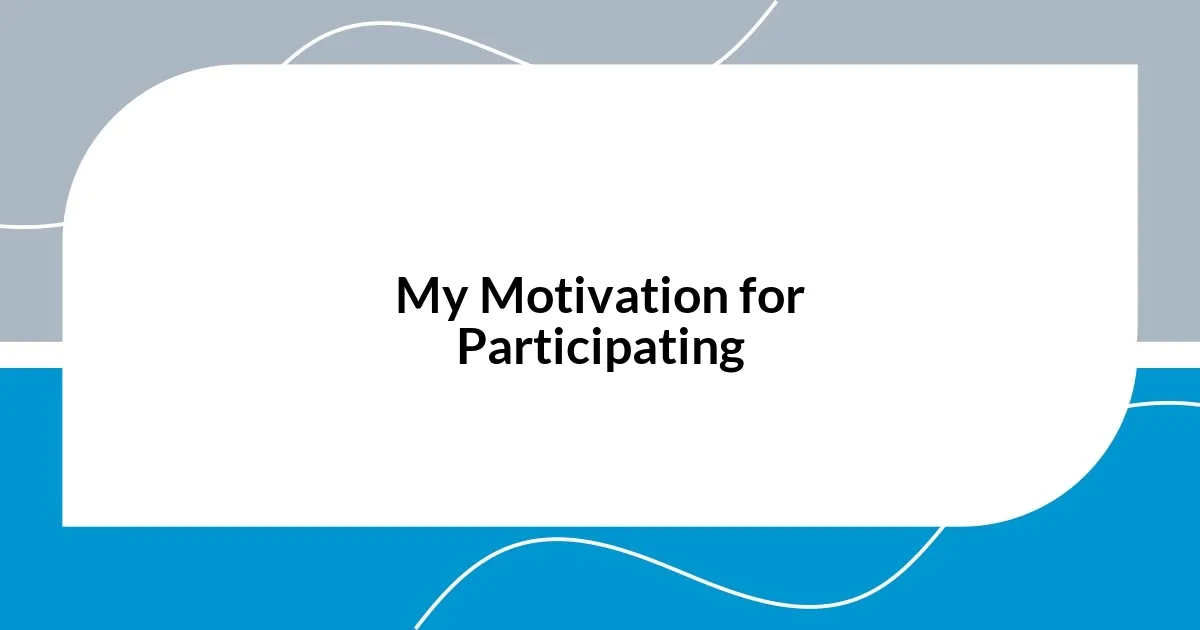 My Motivation for Participating
