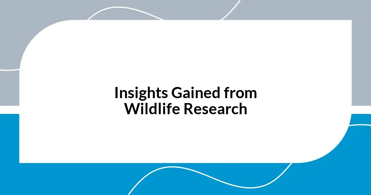 Insights Gained from Wildlife Research