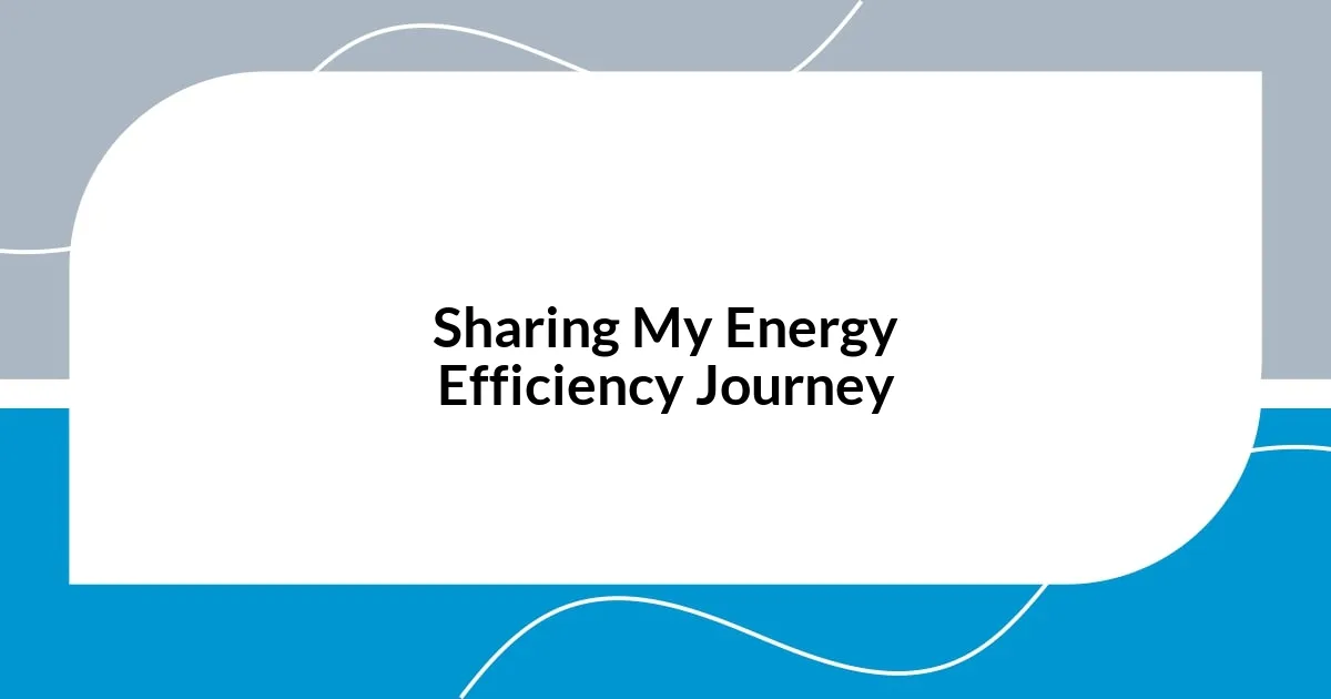 Sharing My Energy Efficiency Journey