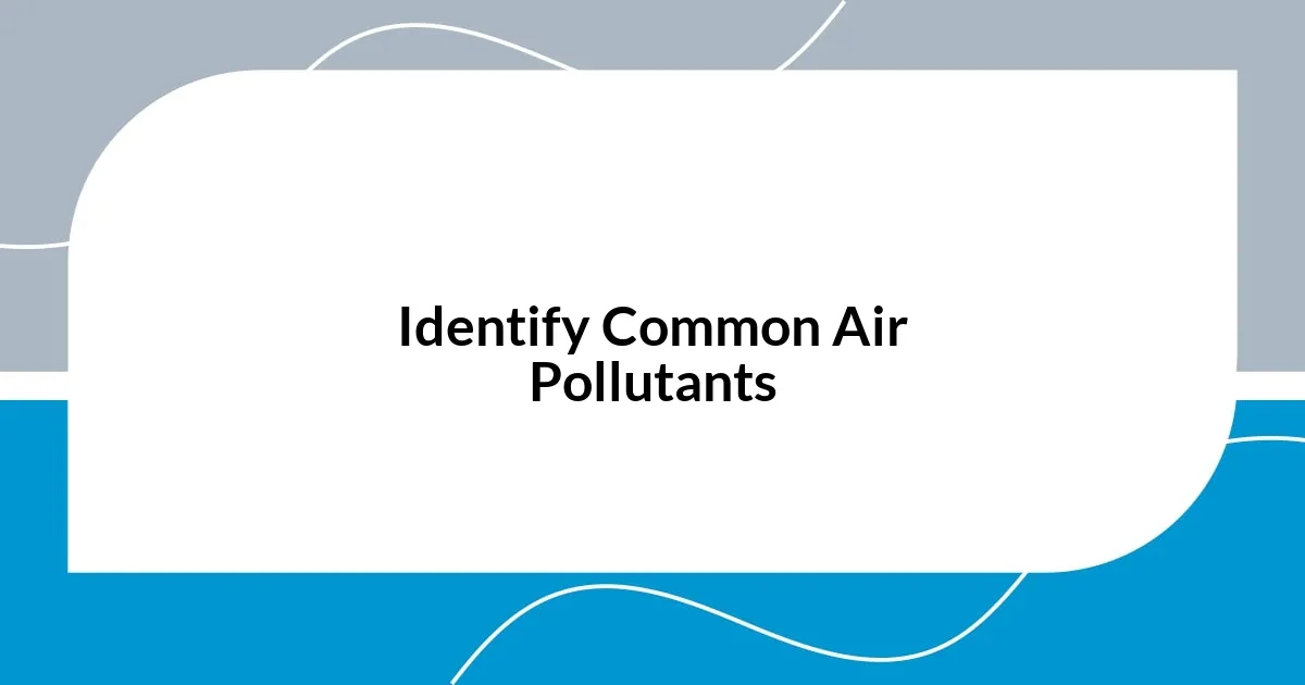 Identify Common Air Pollutants