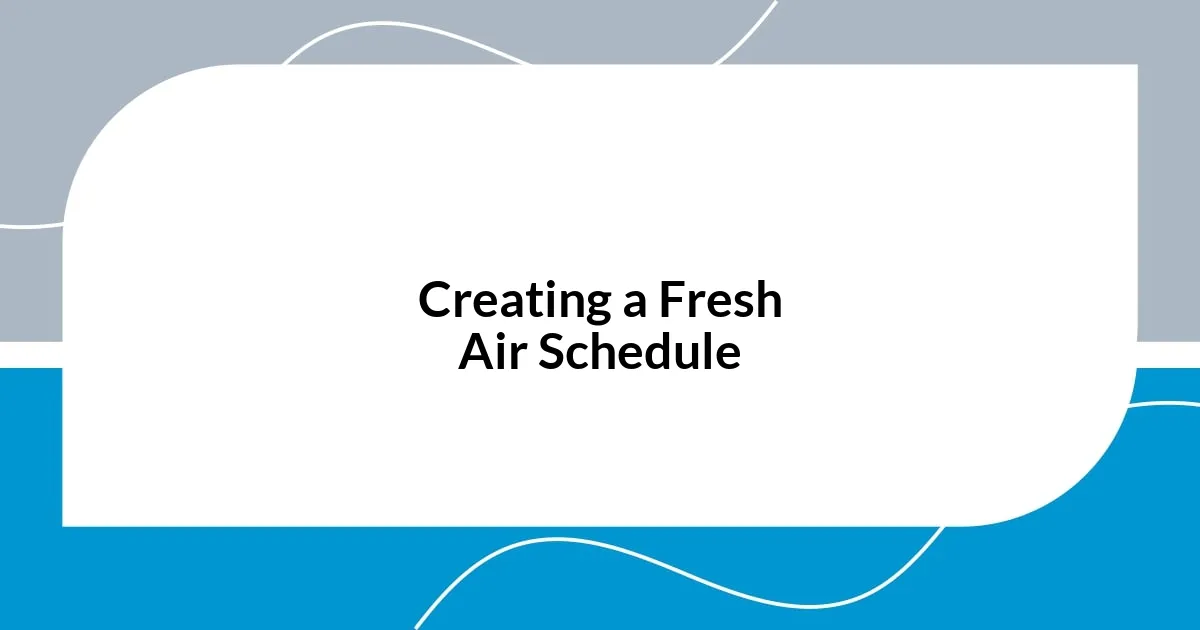 Creating a Fresh Air Schedule