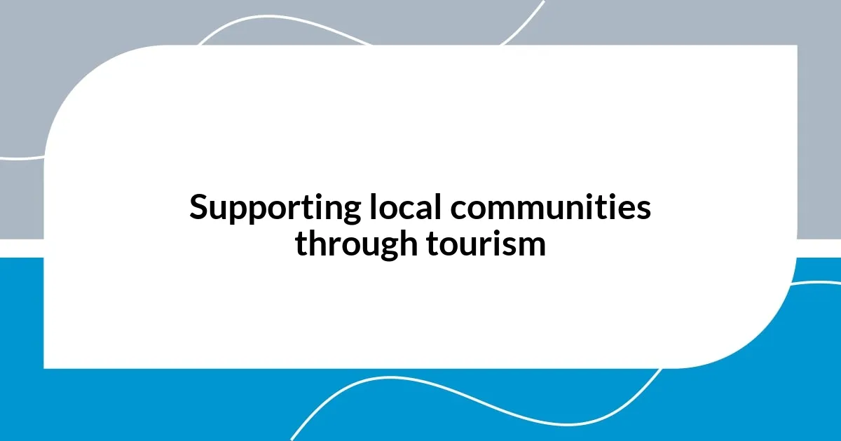 Supporting local communities through tourism