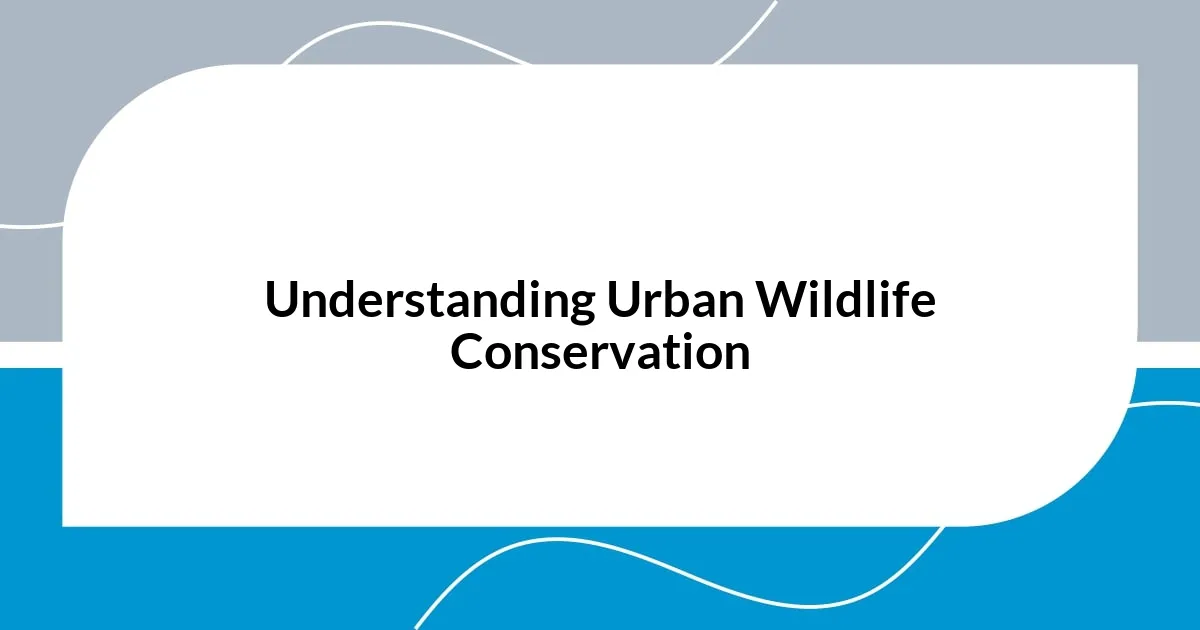 Understanding Urban Wildlife Conservation