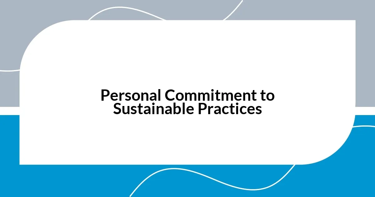 Personal Commitment to Sustainable Practices