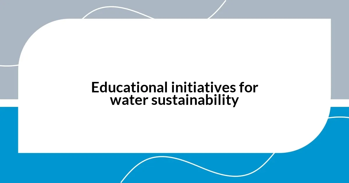Educational initiatives for water sustainability
