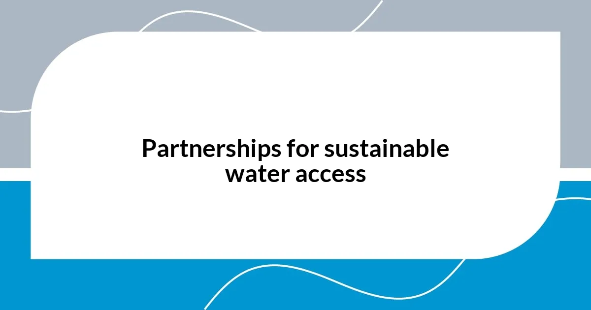 Partnerships for sustainable water access