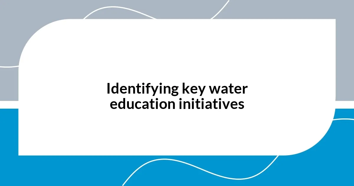 Identifying key water education initiatives