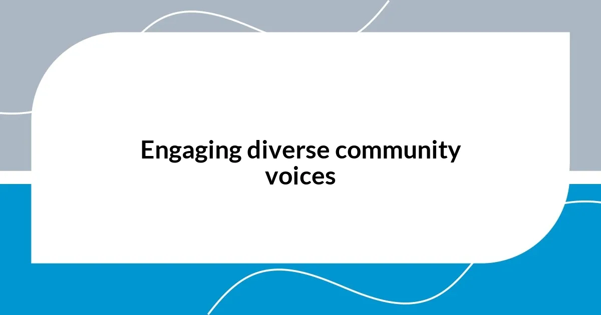 Engaging diverse community voices