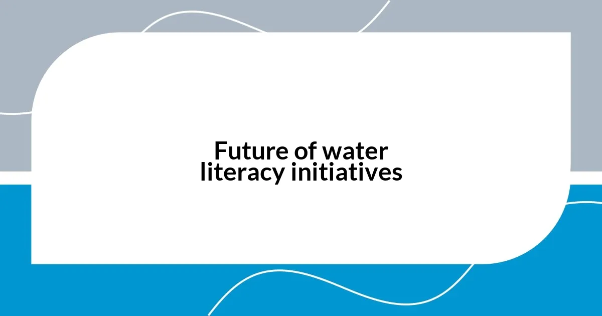Future of water literacy initiatives