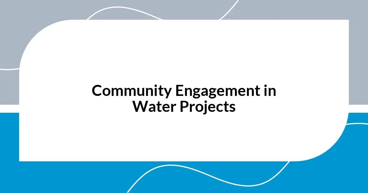 Community Engagement in Water Projects