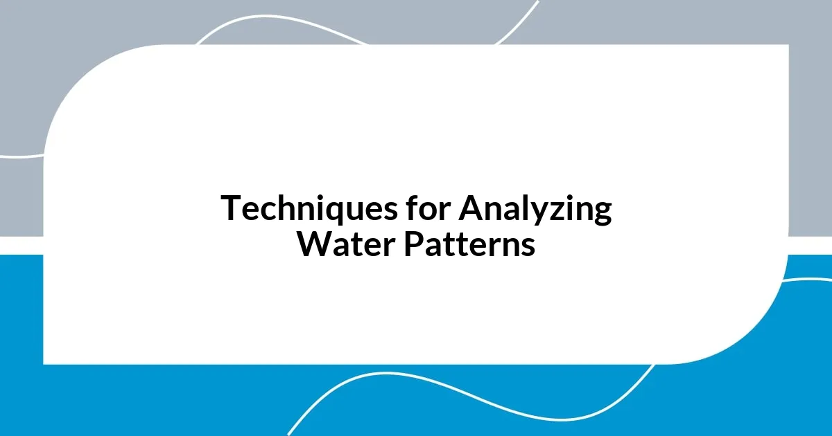 Techniques for Analyzing Water Patterns