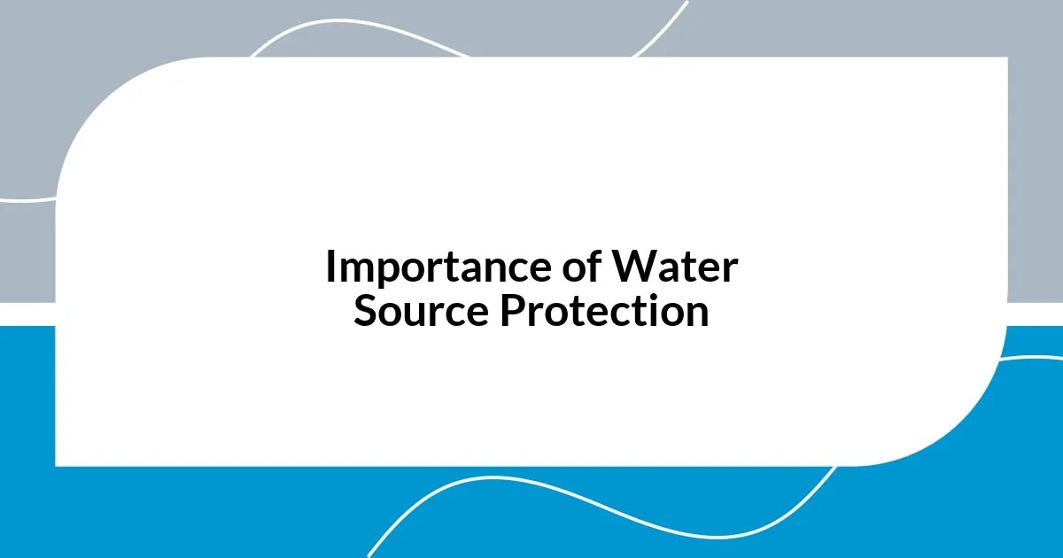 Importance of Water Source Protection