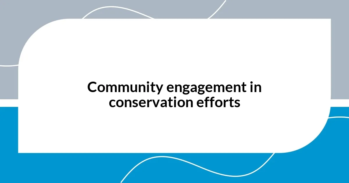 Community engagement in conservation efforts