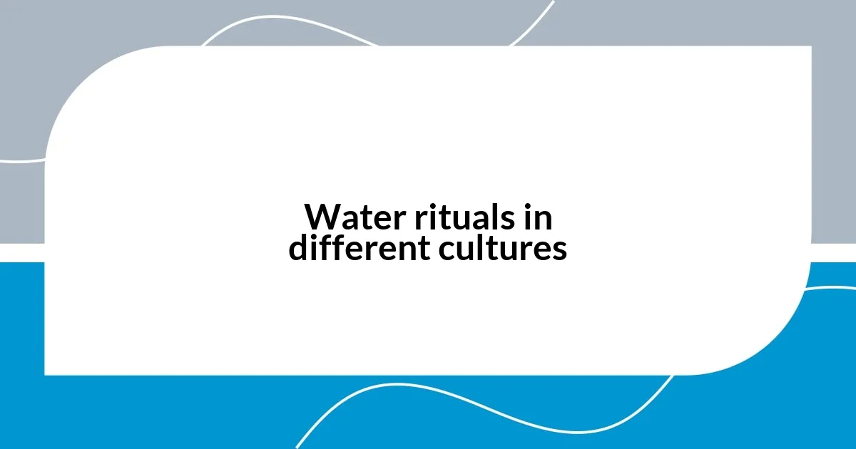 Water rituals in different cultures