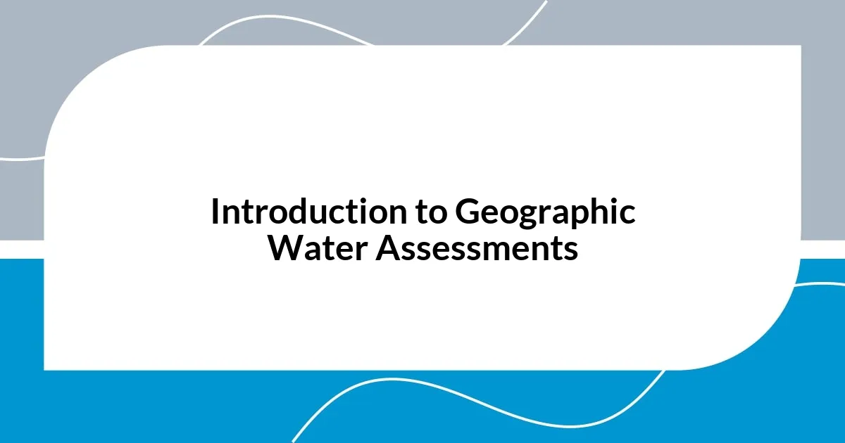 Introduction to Geographic Water Assessments