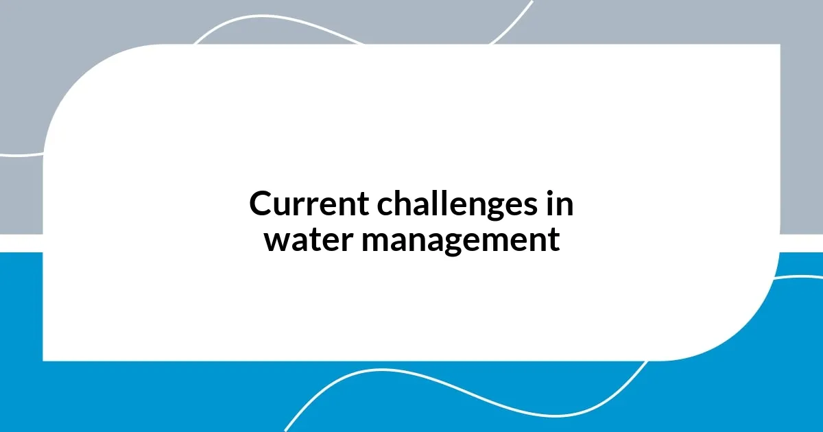Current challenges in water management