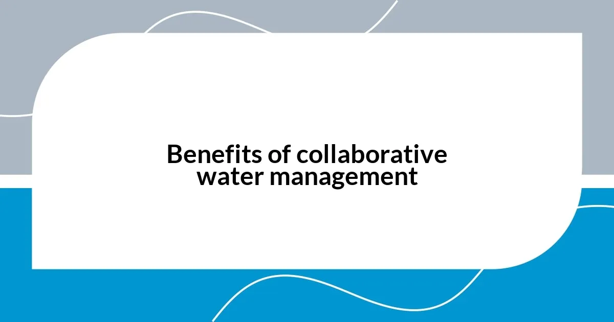 Benefits of collaborative water management