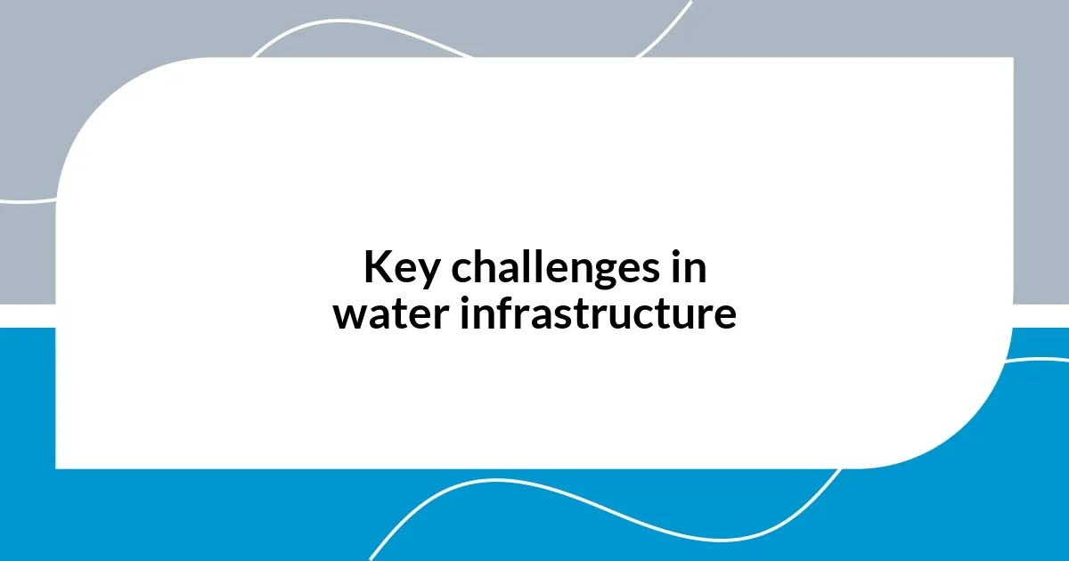 Key challenges in water infrastructure