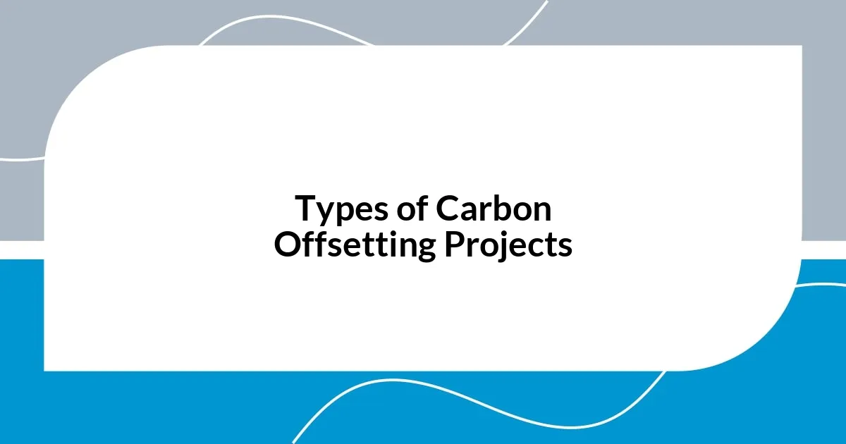 Types of Carbon Offsetting Projects