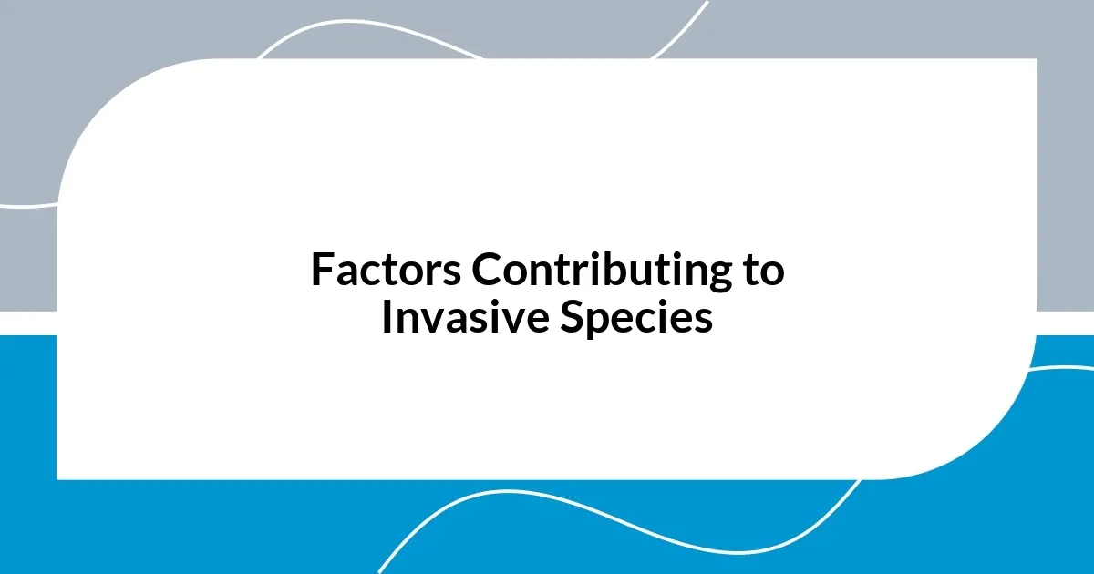 Factors Contributing to Invasive Species