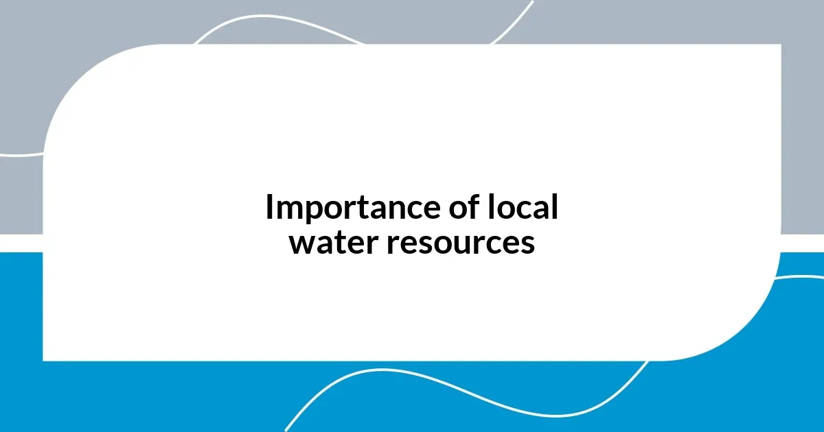 Importance of local water resources
