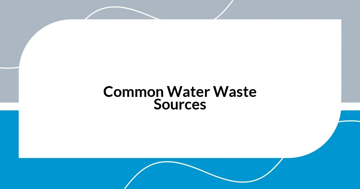 Common Water Waste Sources