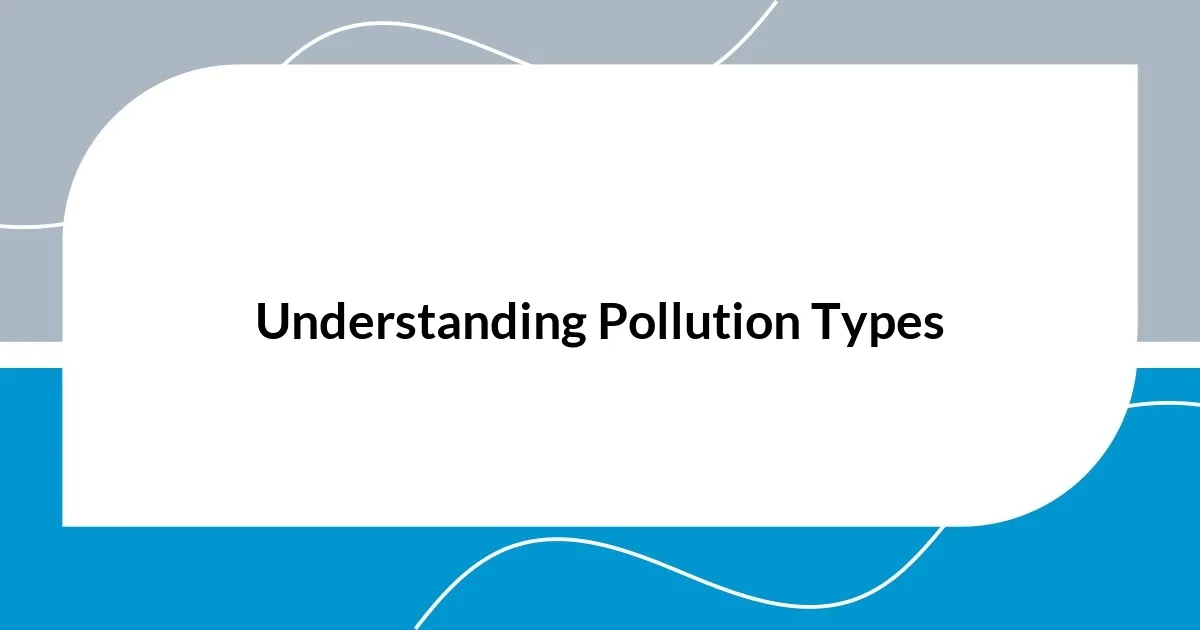 Understanding Pollution Types
