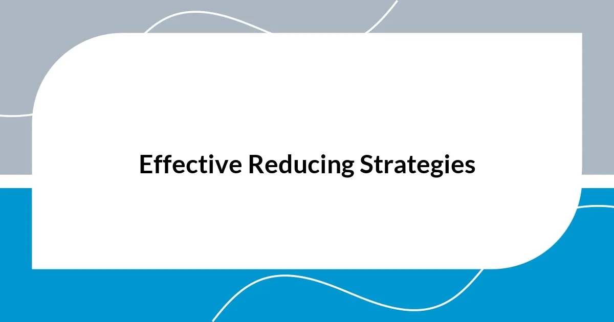 Effective Reducing Strategies