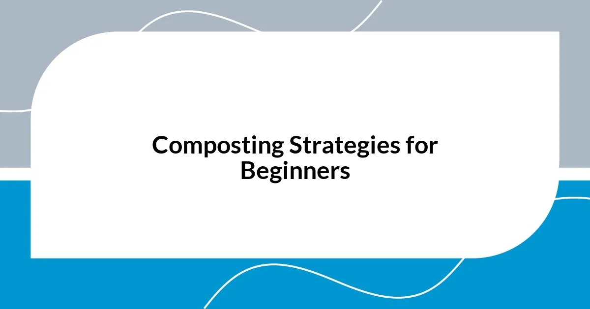 Composting Strategies for Beginners